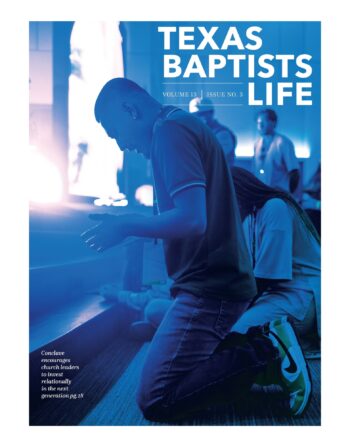 Texas Baptists Life Magazine Volume 13 • Issue No. 3 • Special Edition: 2025 Annual Meeting
